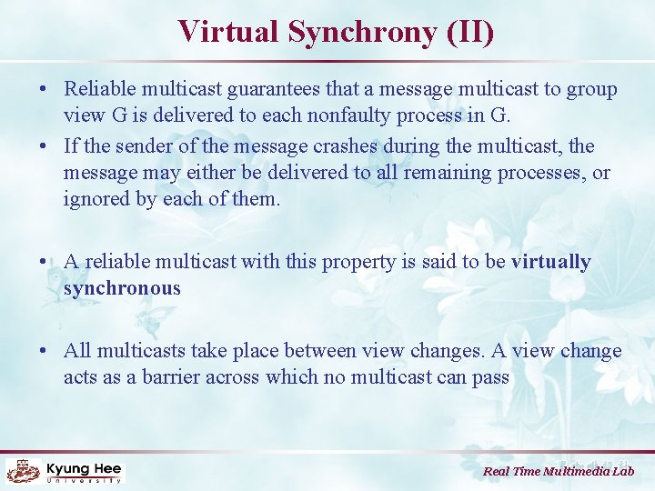 Virtual Synchrony (II) • Reliable multicast guarantees that a message multicast to group view