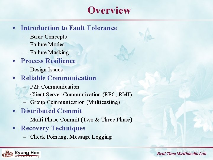 Overview • Introduction to Fault Tolerance – Basic Concepts – Failure Modes – Failure