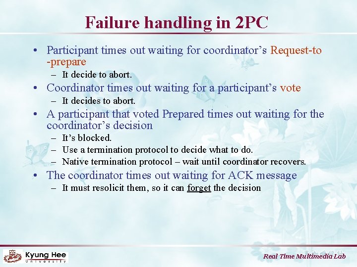 Failure handling in 2 PC • Participant times out waiting for coordinator’s Request-to -prepare