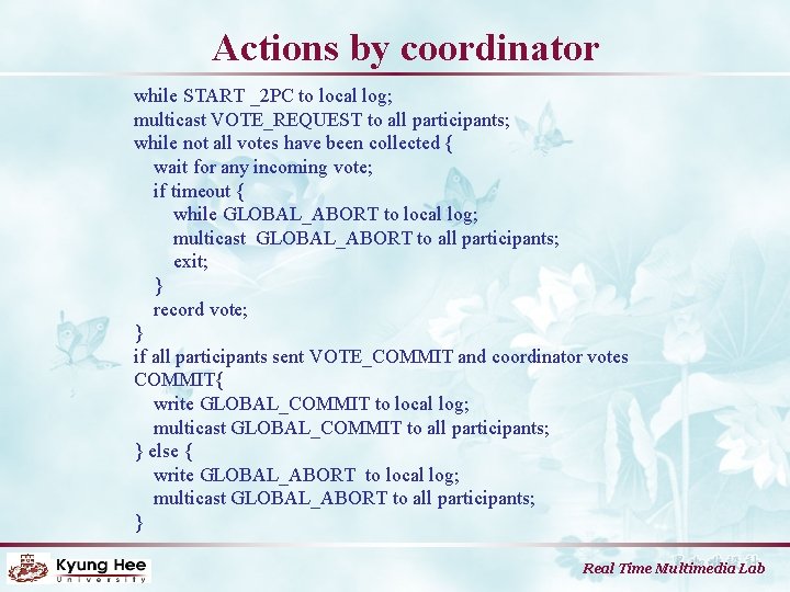 Actions by coordinator while START _2 PC to local log; multicast VOTE_REQUEST to all