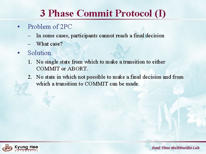 3 Phase Commit Protocol (I) • Problem of 2 PC – In some cases,