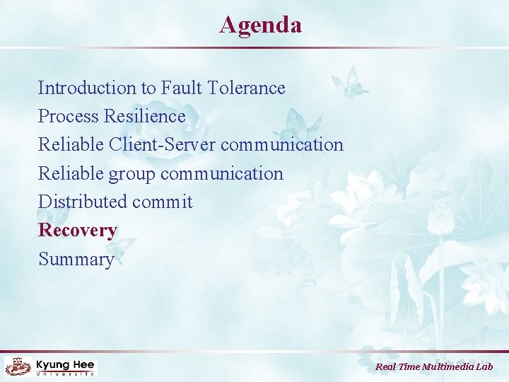 Agenda Introduction to Fault Tolerance Process Resilience Reliable Client-Server communication Reliable group communication Distributed