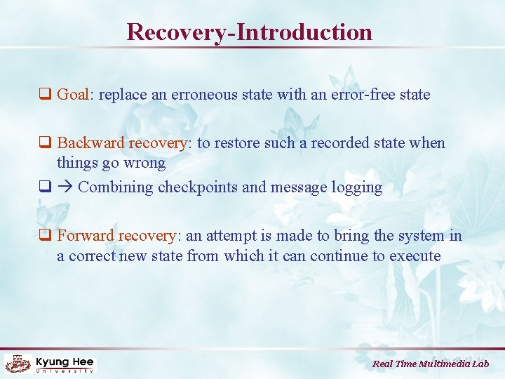 Recovery-Introduction q Goal: replace an erroneous state with an error-free state q Backward recovery: