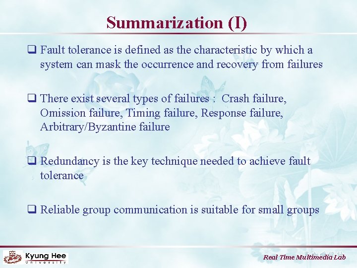 Summarization (I) q Fault tolerance is defined as the characteristic by which a system