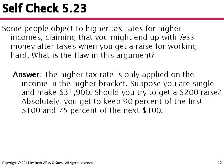 Self Check 5. 23 Some people object to higher tax rates for higher incomes,
