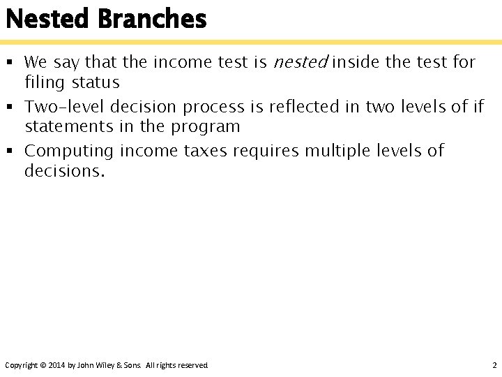 Nested Branches § We say that the income test is nested inside the test