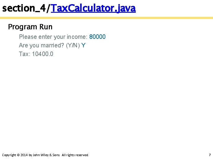 section_4/Tax. Calculator. java Program Run Please enter your income: 80000 Are you married? (Y/N)