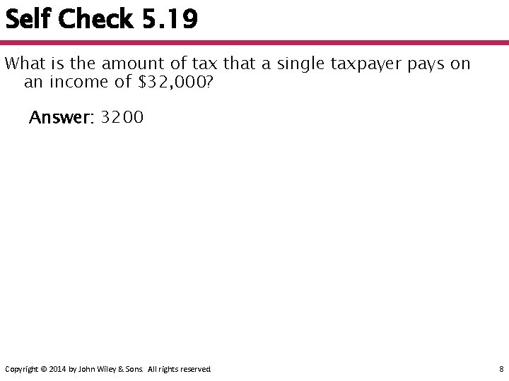 Self Check 5. 19 What is the amount of tax that a single taxpayer