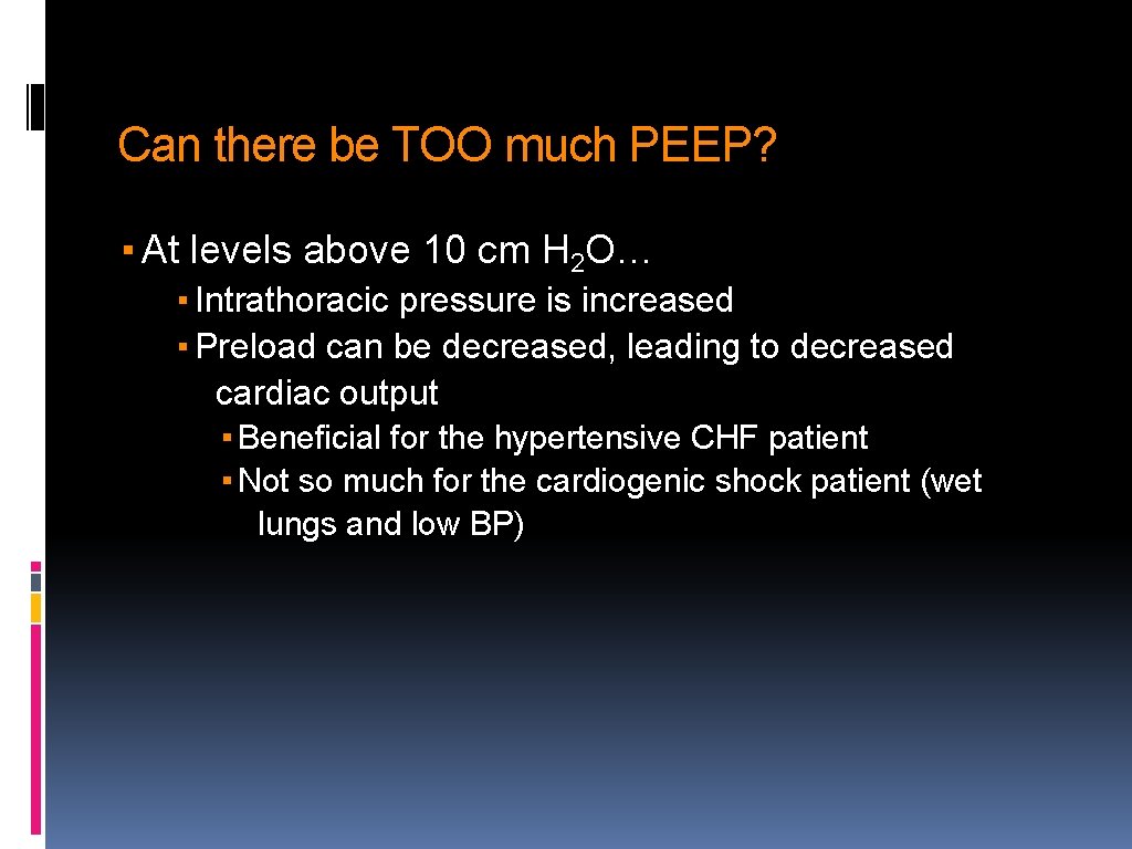 Can there be TOO much PEEP? ▪ At levels above 10 cm H 2