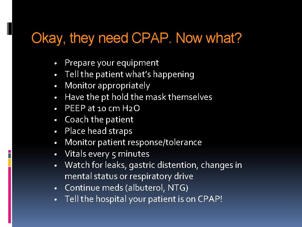 Okay, they need CPAP. Now what? • • • Prepare your equipment Tell the