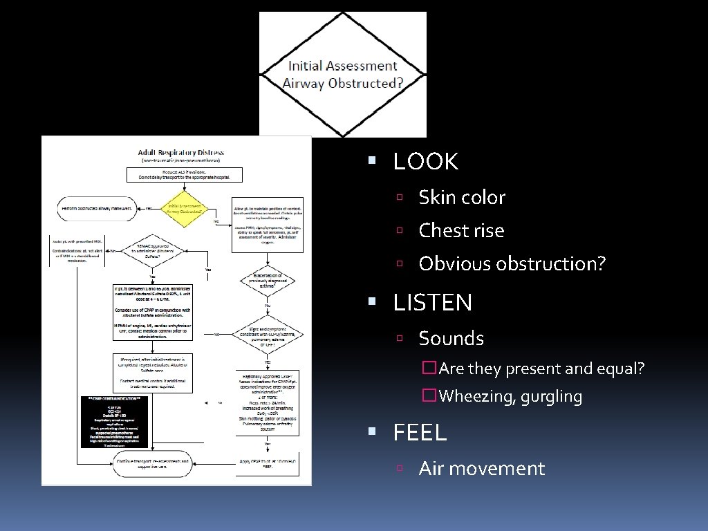  LOOK Skin color Chest rise Obvious obstruction? LISTEN Sounds �Are they present and