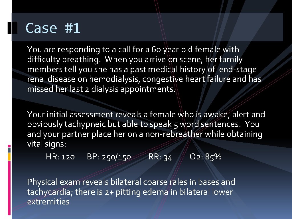 Case #1 You are responding to a call for a 60 year old female
