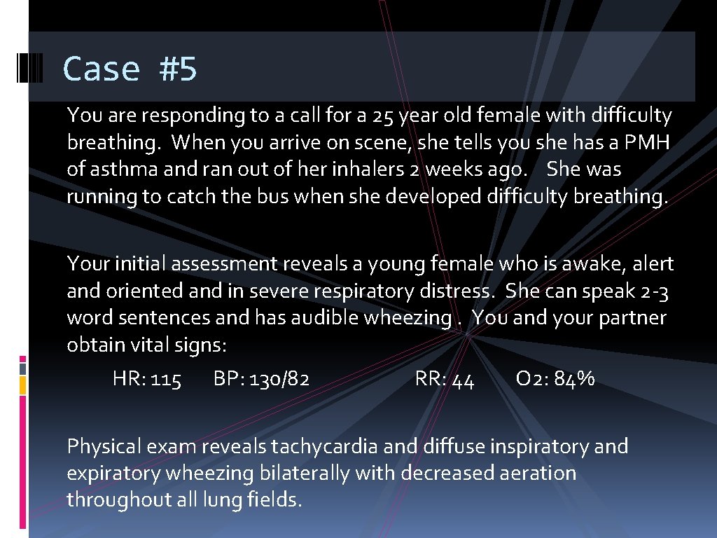 Case #5 You are responding to a call for a 25 year old female