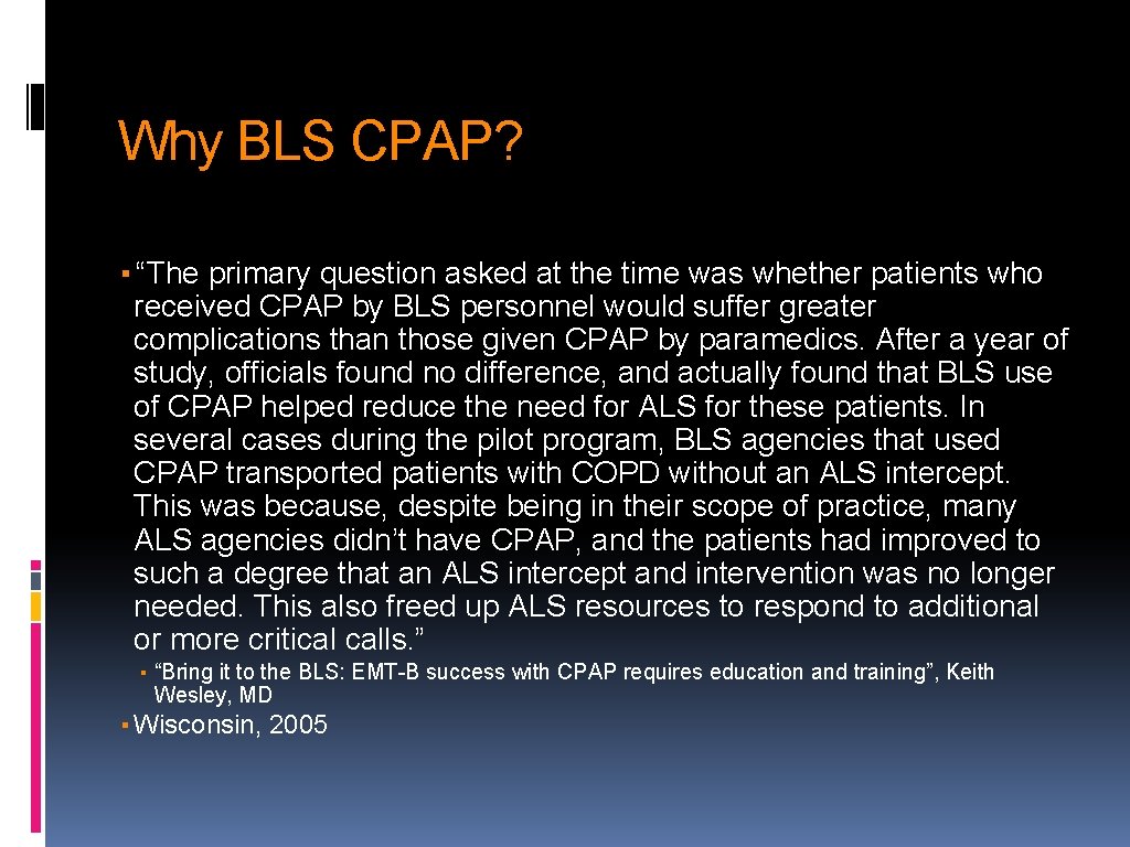 Why BLS CPAP? ▪ “The primary question asked at the time was whether patients
