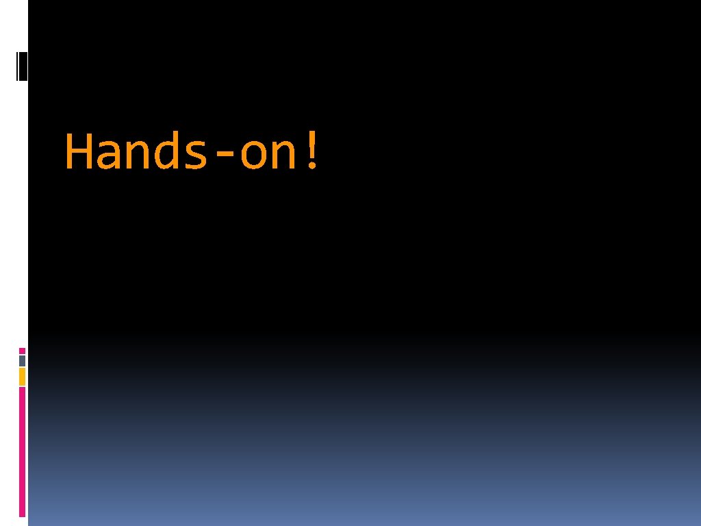 Hands-on! 