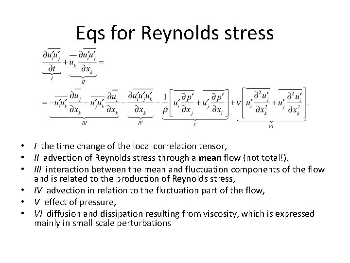 Eqs for Reynolds stress • I the time change of the local correlation tensor,