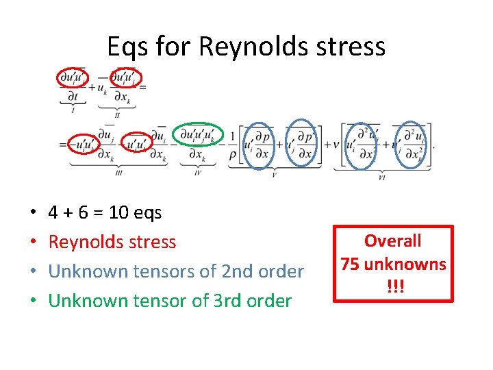 Eqs for Reynolds stress • • 4 + 6 = 10 eqs Reynolds stress Eqs for Reynolds stress • • 4 + 6 = 10 eqs Reynolds stress