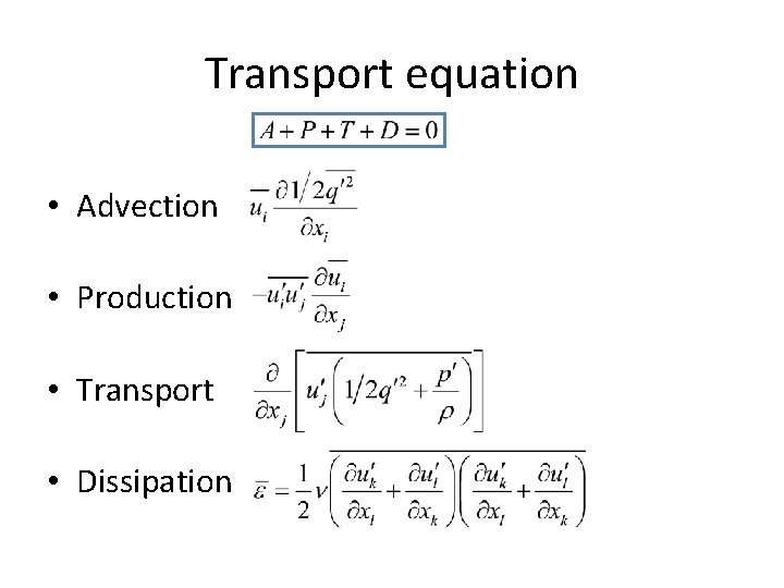 Transport equation • Advection • Production • Transport • Dissipation 