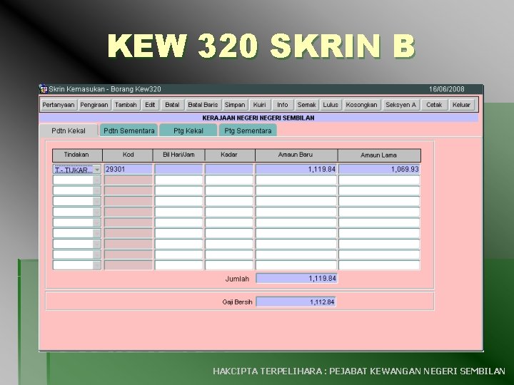 KEW 320 SKRIN B HAKCIPTA TERPELIHARA : PEJABAT KEWANGAN NEGERI SEMBILAN 