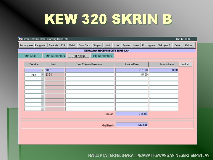 KEW 320 SKRIN B HAKCIPTA TERPELIHARA : PEJABAT KEWANGAN NEGERI SEMBILAN 