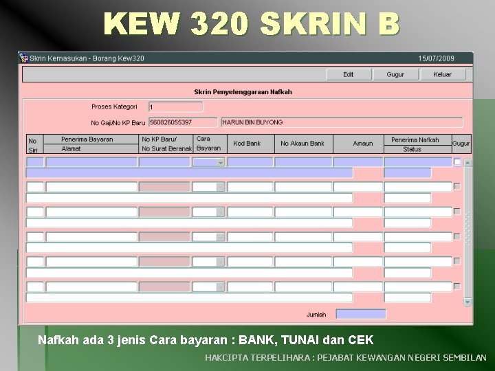 KEW 320 SKRIN B Nafkah ada 3 jenis Cara bayaran : BANK, TUNAI dan