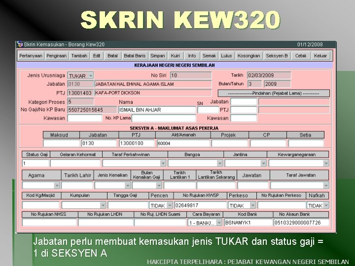 SKRIN KEW 320 Jabatan perlu membuat kemasukan jenis TUKAR dan status gaji = 1