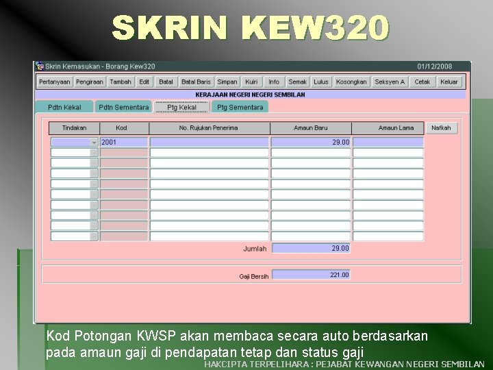 SKRIN KEW 320 Kod Potongan KWSP akan membaca secara auto berdasarkan pada amaun gaji