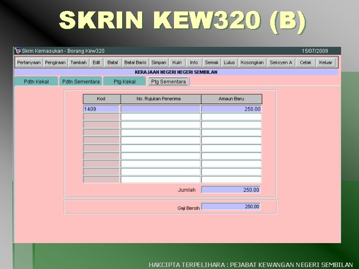 SKRIN KEW 320 (B) HAKCIPTA TERPELIHARA : PEJABAT KEWANGAN NEGERI SEMBILAN 