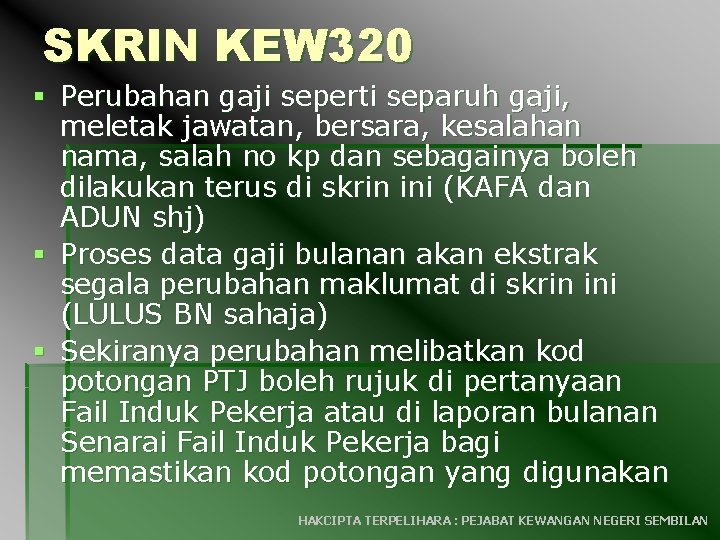 SKRIN KEW 320 § Perubahan gaji seperti separuh gaji, meletak jawatan, bersara, kesalahan nama,