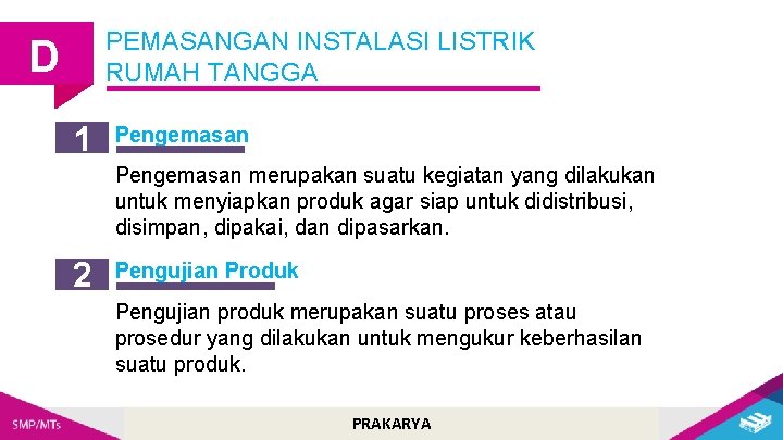 PEMASANGAN INSTALASI LISTRIK RUMAH TANGGA D 1 Pengemasan merupakan suatu kegiatan yang dilakukan untuk