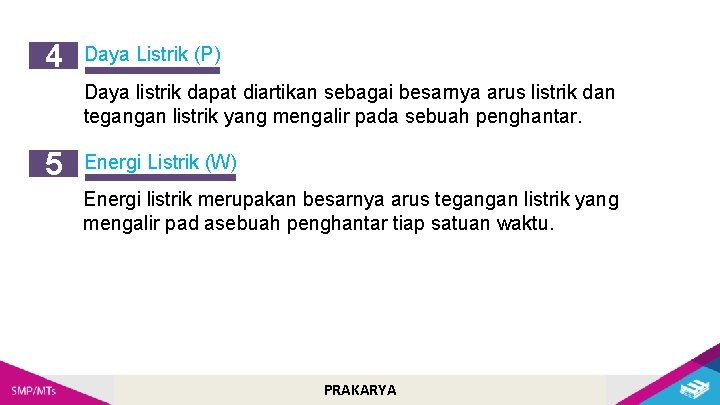 4 Daya Listrik (P) Daya listrik dapat diartikan sebagai besarnya arus listrik dan tegangan