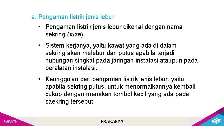 a. Pengaman listrik jenis lebur • Pengaman listrik jenis lebur dikenal dengan nama sekring