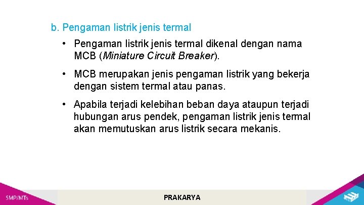 b. Pengaman listrik jenis termal • Pengaman listrik jenis termal dikenal dengan nama MCB