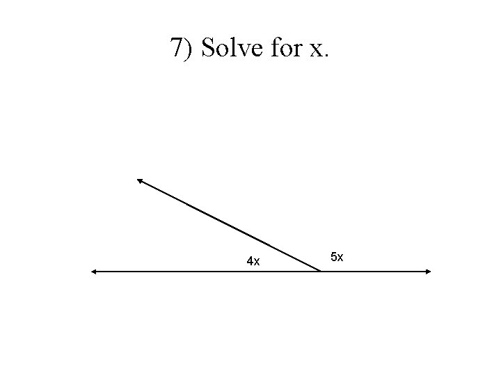 7) Solve for x. 4 x 5 x 7) Solve for x. 4 x 5 x