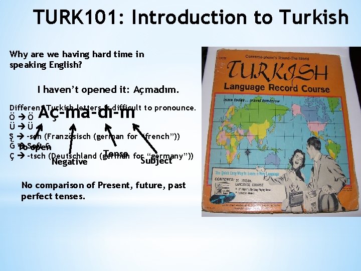 TURK 101: Introduction to Turkish Why are we having hard time in speaking English?