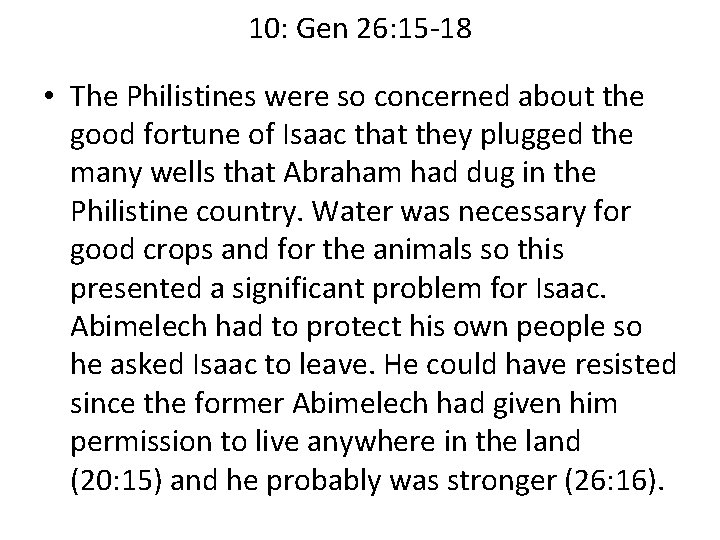 10: Gen 26: 15 -18 • The Philistines were so concerned about the good