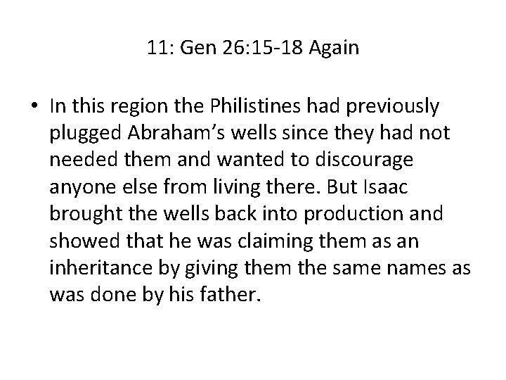11: Gen 26: 15 -18 Again • In this region the Philistines had previously
