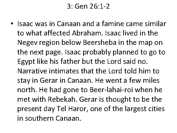 3: Gen 26: 1 -2 • Isaac was in Canaan and a famine came