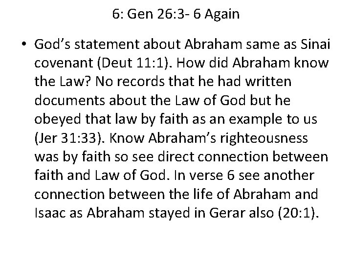6: Gen 26: 3 - 6 Again • God’s statement about Abraham same as