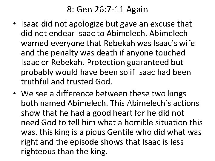 8: Gen 26: 7 -11 Again • Isaac did not apologize but gave an