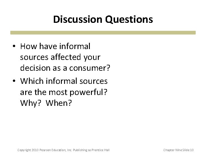 Discussion Questions • How have informal sources affected your decision as a consumer? •