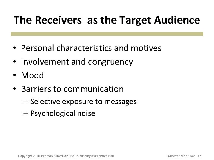 The Receivers as the Target Audience • • Personal characteristics and motives Involvement and