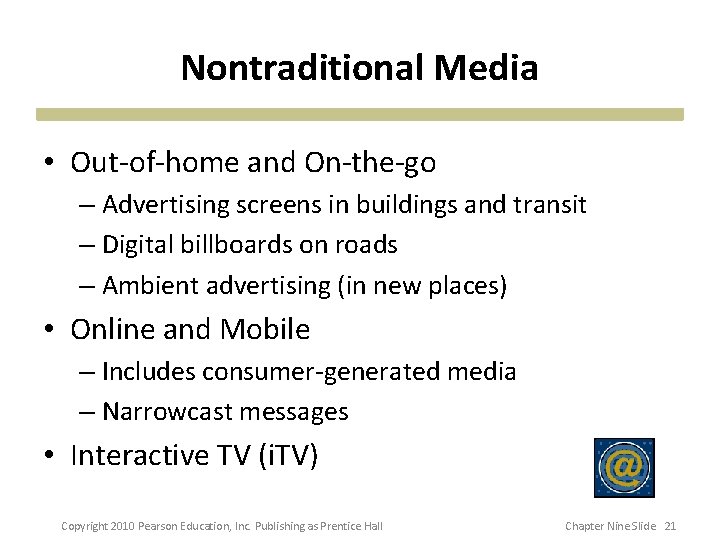 Nontraditional Media • Out-of-home and On-the-go – Advertising screens in buildings and transit –
