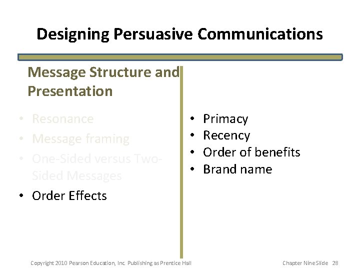 Designing Persuasive Communications Message Structure and Presentation • Resonance • Message framing • One-Sided