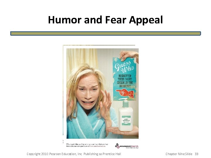 Humor and Fear Appeal Copyright 2010 Pearson Education, Inc. Publishing as Prentice Hall Chapter