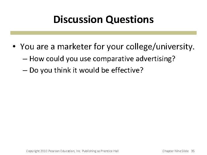 Discussion Questions • You are a marketer for your college/university. – How could you