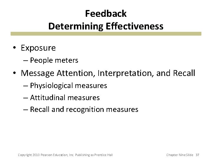 Feedback Determining Effectiveness • Exposure – People meters • Message Attention, Interpretation, and Recall