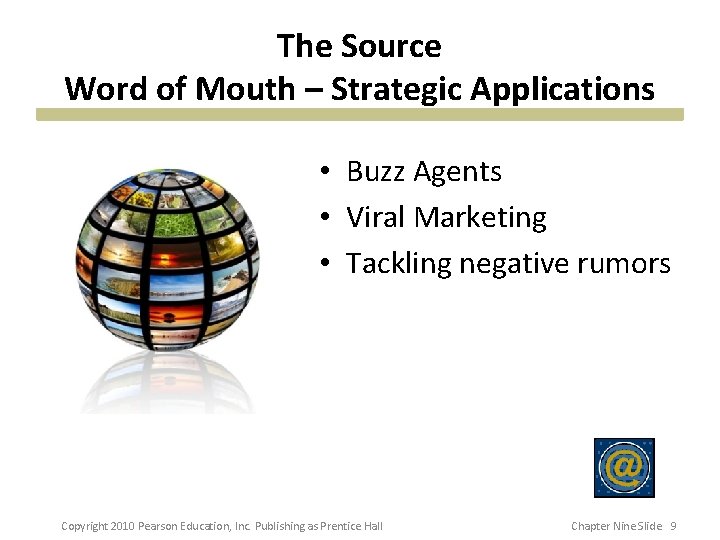 The Source Word of Mouth – Strategic Applications • Buzz Agents • Viral Marketing