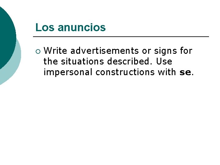 Los anuncios ¡ Write advertisements or signs for the situations described. Use impersonal constructions