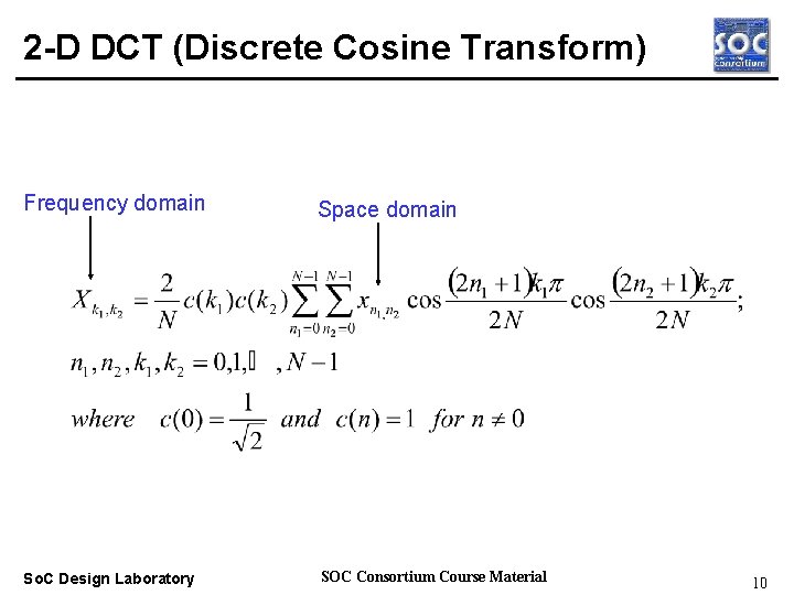 2 -D DCT (Discrete Cosine Transform) Frequency domain Space domain Real-time OS So. C